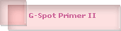 G-Spot Primer II