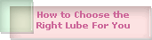 How to Choose the
Right Lube For You